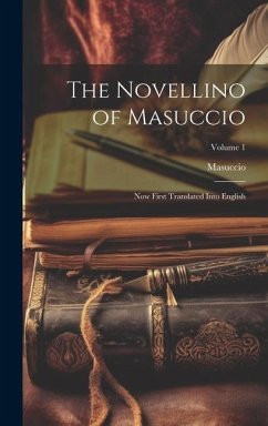 The Novellino of Masuccio: Now First Translated Into English; Volume 1 - Masuccio