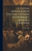 Le Coton, Monographie Couture-Histoire Economique, Ouvrage Couronne