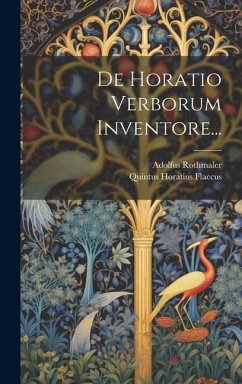 De Horatio Verborum Inventore... - Rothmaler, Adolfus