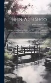 Hien Wun Shoo: Chinese Moral Maxims, With a Free and Verbal Translation; Affording Examples of the Grammatical Structure of the Langu