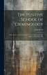 The Positive School of Criminology:... - Bild 1