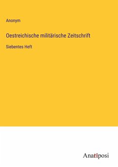 Oestreichische militärische Zeitschrift - Anonym