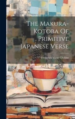 The Makura-kotoba Of Primitive Japanese Verse - Dickins, Frederick Victor