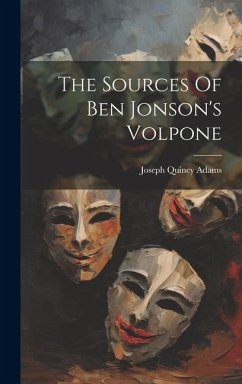 The Sources Of Ben Jonson's Volpone - Adams, Joseph Quincy