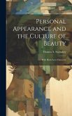 Personal Appearance and the Culture of Beauty: With Hints As to Character