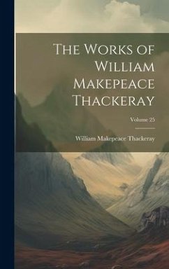 The Works of William Makepeace Thackeray; Volume 25 - Thackeray, William Makepeace