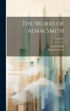 The Works of Adam Smith; Volume 2 - Stewart, Dugald; Smith, Adam