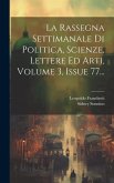 La Rassegna Settimanale Di Politica, Scienze, Lettere Ed Arti, Volume 3, Issue 77...