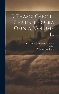 S. Thasci Caecili Cypriani Opera Omnia, Volume 1... - Saint)