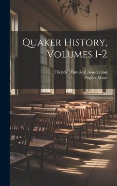 Quaker History, Volumes 1-2 - Association, Friends' Historical; Muse, Project