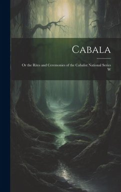 Cabala; or the Rites and Ceremonies of the Cabalist National Series W - Anonymous