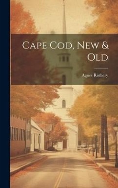 Cape Cod, New & Old - Rothery, Agnes