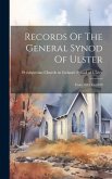 Records Of The General Synod Of Ulster: From 1691 To 1820