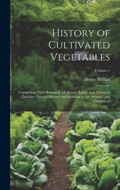 History of Cultivated Vegetables - Phillips, Henry