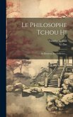 Le Philosophe Tchou Hi: Sa Doctrine, Son Influence...