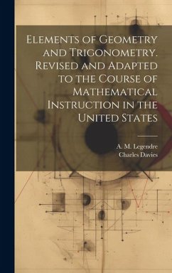 Elements of Geometry and Trigonometry. Revised and Adapted to the Course of Mathematical Instruction in the United States - Davies, Charles