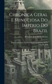 Chronica Geral E Minuciosa Do Imperio Do Brazil: Desde a Descoberta Do Novo Mundo Ou America Até O Anno De 1879