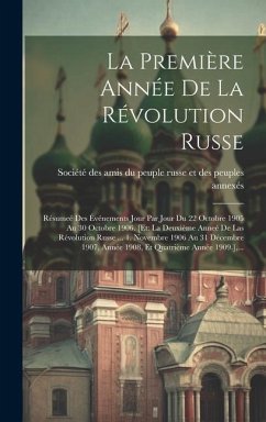 La Première Année De La Révolution Russe: Résumeé Des Événements Jour Par Jour Du 22 Octobre 1905 Au 30 Octobre 1906. [et: La Deuxième Anneé De Las Ré