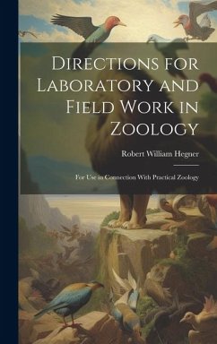 Directions for Laboratory and Field Work in Zoology: For Use in Connection With Practical Zoology - Hegner, Robert William