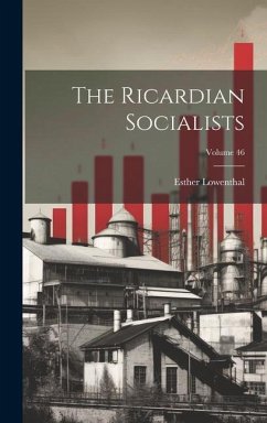 The Ricardian Socialists; Volume 46 - Lowenthal, Esther