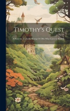 Timothy's Quest: A Story for Anybody, Young Or Old, Who Cares to Read It - Anonymous