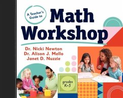 A Teacher's Guide to Math Workshop - Newton, Nicki; Mello, Alison J; Nuzzie, Janet