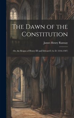 The Dawn of the Constitution - Ramsay, James Henry