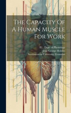 The Capacity Of A Human Muscle For Work - Holmes, Jesse George