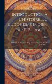 Introduction À L'histoire Du Buddhisme Indien Par E. Burnouf: Article De M. Biot. (extr. Du J. Des Savants, Avril, Mai Et Juin 1845.)...