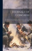 Journals of Congress: Containing the Proceedings From Sept. 5, 1774 to [3D Day of November 1788]