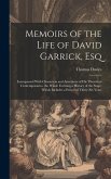 Memoirs of the Life of David Garrick, Esq: Interspersed With Characters and Anecdotes of His Theatrical Contemporaries. the Whole Forming a History of