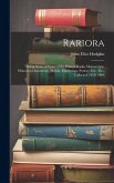Rariora: Being Notes of Some of the Printed Books, Manuscripts, Historical Documents, Medals, Engravings, Pottery, Etc., Etc.,