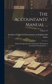 The Accountants' Manual ...: Being The Questions Set At Institute Of Chartered Accountants' Examinations ...; Volume 10