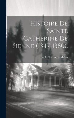 Histoire De Sainte Catherine De Sienne (1347-1380). - De Malan, Emile Chavin