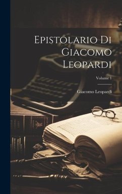 Epistolario Di Giacomo Leopardi; Volume 1 - Leopardi, Giacomo