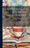 Representative Sonnets by American Poets: With an Essay On the Sonnet, Its Nature and History, Including Many Notable Sonnets of Other Literatures, Al