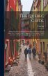 The Quebec Guide: Being a Concise... - Bild 1