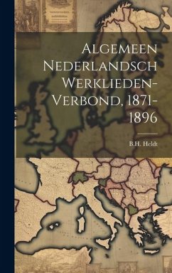 Algemeen Nederlandsch Werklieden-verbond, 1871-1896 - Heldt, B. H.