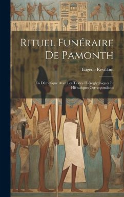 Rituel Funéraire De Pamonth: En Démotique Avec Les Textes Hiéroglyphiques Et Hiératiques Correspondants - Revillout, Eugène