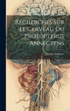 Recherches Sur Le Cerveau Du Protopterus Annectens - Fulliquet, Georges