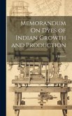 Memorandum On Dyes of Indian Growth and Production