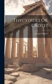 Thycydides Or Grote?