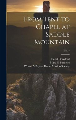 From Tent to Chapel at Saddle Mountain; no. 3 - Crawford, Isabel; Burdette, Mary G.