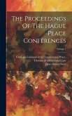 The Proceedings Of The Hague Peace Conferences; Volume 1