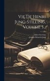 Vie De Henri Jung-stilling, Volume 5...