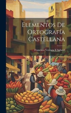 Elementos De Ortografía Castellana - Sabatel, Francisco Ventura y.