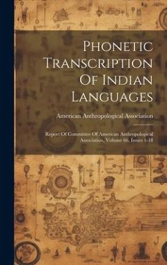 Phonetic Transcription Of Indian Languages: Report Of Committee Of American Anthropological Association, Volume 66, Issues 1-18 - Association, American Anthropological