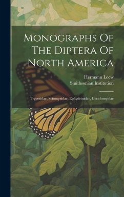 Monographs Of The Diptera Of North America: Trypetidae, Sciomyzidae, Ephydrinidae, Cecidomyidae - Loew, Hermann; Institution, Smithsonian