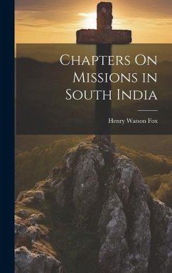 Chapters On Missions in South India - Fox, Henry Watson