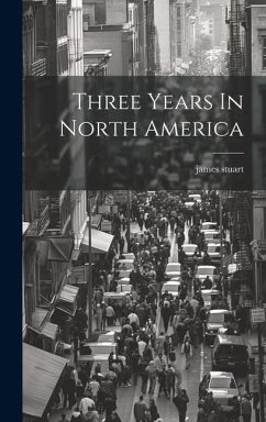 Three Years In North America - Stuart, James